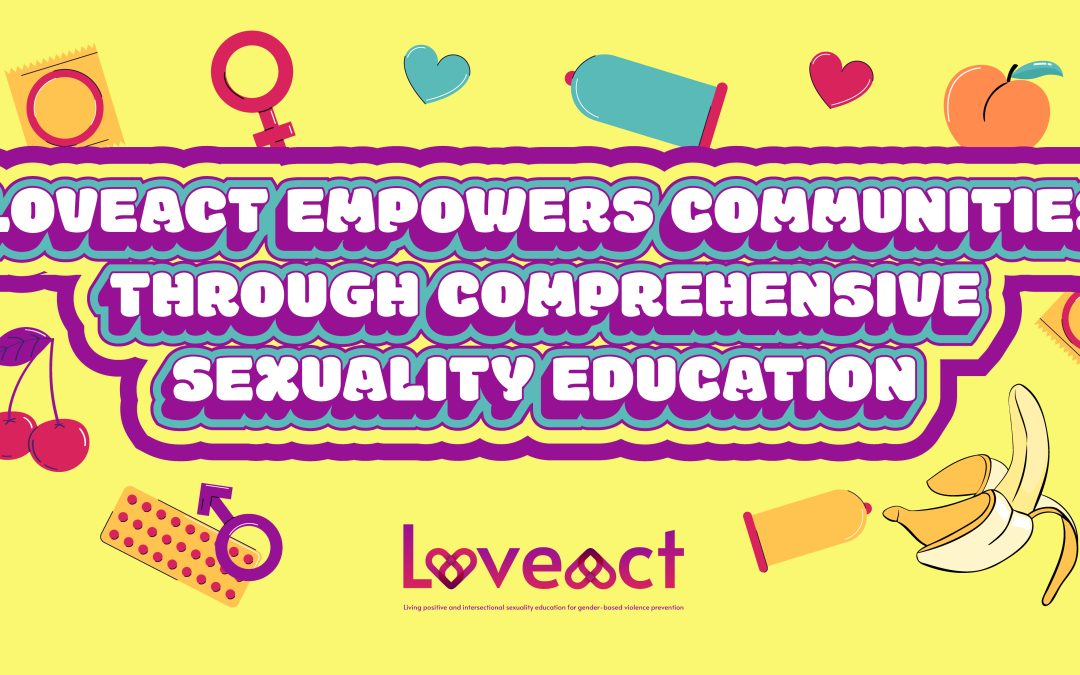 LoveAct Empowers Communities Through Comprehensive Sexuality Education
